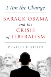 book I am the change: Barack Obama and the crisis of liberalism