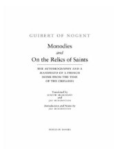 book Monodies and on the relics of saints: the autobiography and a manifesto of a french monk from thetime of the crusades