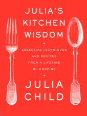 book Julia's kitchen wisdom: essential techniques and recipes from a lifetime of cooking