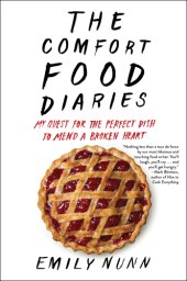 book The comfort food diaries: my quest for the perfect dish to mend a broken heart