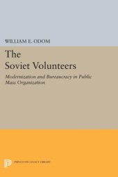 book The Soviet volunteers: modernization and bureaucracy in a public mass organization