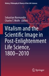 book Vitalism and the scientific image in post-enlightenment life science, 1800-2010