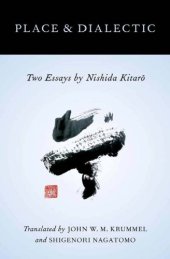 book Place and dialectic: two essays by Nishida Kitarō ; translated by John W.M. Krummel and Shigenori Nagatomo