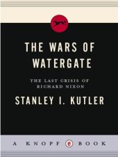 book The Wars of Watergate: The Last Crisis of Richard Nixon