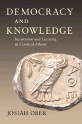 book Democracy and knowledge: innovation and learning in classical Athens