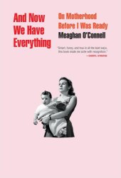 book And now we have everything: on motherhood before I was ready