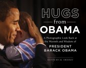 book Hugs from Obama: a photographic look back at the warmth and wisdom of President Barack Obama