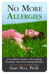 book No more allergies: a complete guide to preventing, treating, and overcoming allergies