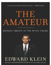 book The amateur: Barack Obama in the White House