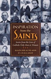 book Inspiration from the saints: stories of the lives of Catholic holy men and women