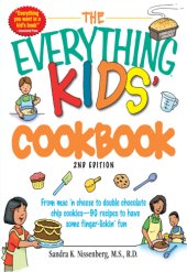 book The everything kids' cookbook: from mac 'n cheese to double chip cookies--all you need to have some finger lickin' fun