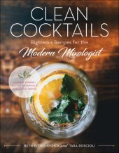 book Clean cocktails: righteous recipes for the modern mixologist