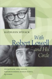 book With Robert Lowell and his circle: Sylvia Plath, Anne Sexton, Elizabeth Bishop, Stanley Kunitz, and others