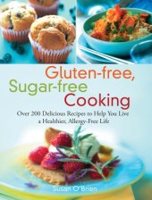 book Gluten-free, sugar-free cooking: over 200 delicious and easy allergy-free recipes