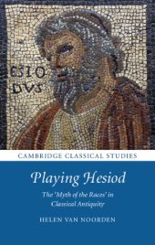 book Playing Hesiod: the ''Myth of the races'' in classical antiquity