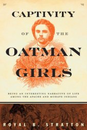 book Captivity of the Oatman girls: being an interesting narrative of life among the Apache and Mohave Indians