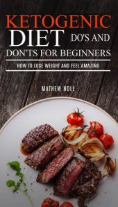 book Ketogenic diet do's and don'ts for beginners: how to lose weight and feel amazing