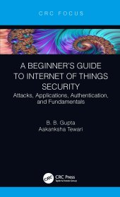 book A Beginner’s Guide to Internet of Things Security-Attacks, Applications, Authentication, and Fundamentals