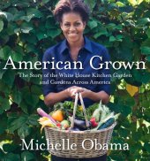 book American grown: the story of the White House kitchen garden and gardens across America