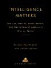 book Intelligence Matters: The CIA, the FBI, Saudi Arabia, and the Failure of America's War on Terror