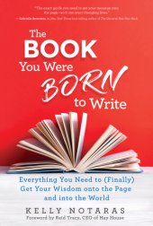 book The book you were born to write: everything you need to (finally) get your wisdom onto the page and into the world