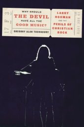 book Why should the Devil have all the good music?: Larry Norman and the perils of Christian rock