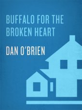 book Buffalo for the Broken Heart: restoring life to a Black Hills ranch