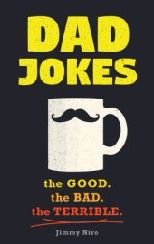 book Dad jokes: the good, the bad, the terrible