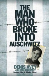 book The Man Who Broke Into Auschwitz