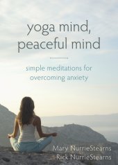 book Yoga mind, peaceful mind: simple meditations for overcoming anxiety