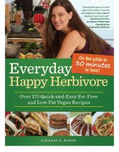 book Everyday happy herbivore: over 175 quick-and-easy fat-free and low-fat vegan recipes