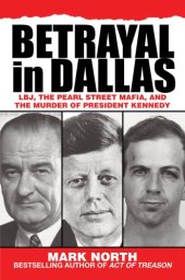 book Betrayal in Dallas: LBJ, the Pearl Street Mafia, and the Murder of President Kennedy