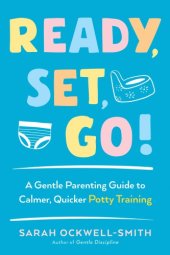 book Ready, set, go!: a gentle parenting guide to calmer, quicker potty training