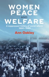 book Women, peace and welfare: a suppressed history of social reform, 1880-1920