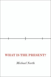 book What is the present?: a history of the here and now