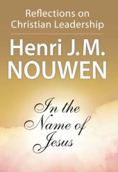 book In the name of Jesus: reflections on Christian leadership with study guide for groups and individuals