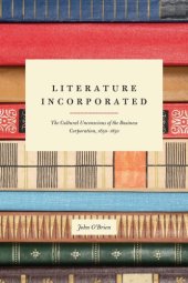 book Literature incorporated: the cultural unconscious of the business corporation, 1650-1850