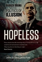 book Hopeless: Barack Obama and the politics of illusion