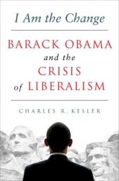 book I Am the Change: Barack Obama and the Crisis of Liberalism