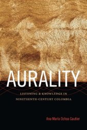 book Aurality: listening and knowledge in nineteenth-century Colombia