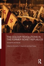 book The colour revolutions in the former Soviet republics: successes and failures