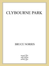 book Clybourne Park: [a play]