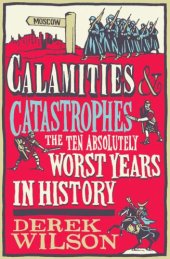 book Calamities and catastrophes: the ten absolutely worst years in history