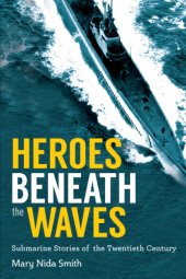 book Heroes beneath the waves: true submarine stories of the twentieth century