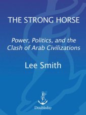 book The Strong Horse: Power, Politics and the Clash of Arab Civilizations