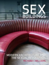 book Sex and Buildings Modern Architecture and the Sexual Revolution