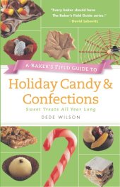 book A baker's field guide to holiday candy & confections: sweet treats all year long