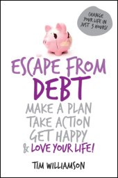 book Escape from debt: make a plan, take action, get happy & love your life!