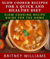 book Slow Cooker Recipes For A Quick And Healthy Diet: Crockpot Recipe Guide For The Home