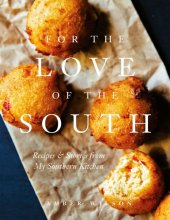 book For the love of the South: recipes and stories from my Southern kitchen